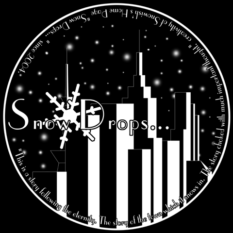 This is a story following the eternity. The story of the town which it snows in. The story choked with much important thought. And Snow Drops... / created by TakatsukasaJun (C)t-D;x/studioARG